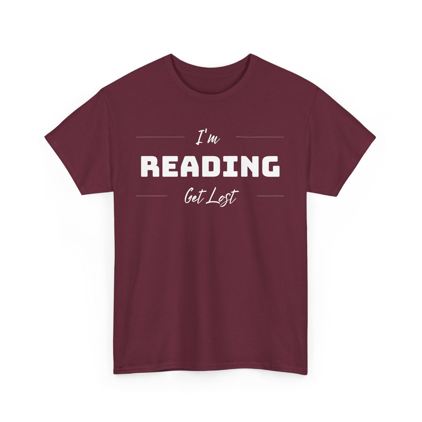 I'm Reading Get Lost Unisex Heavy Cotton T Shirt