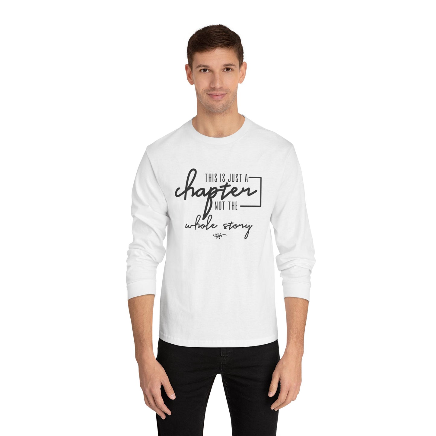 This is Just a Chapter Not a Whole Story Long Sleeve T Shirt