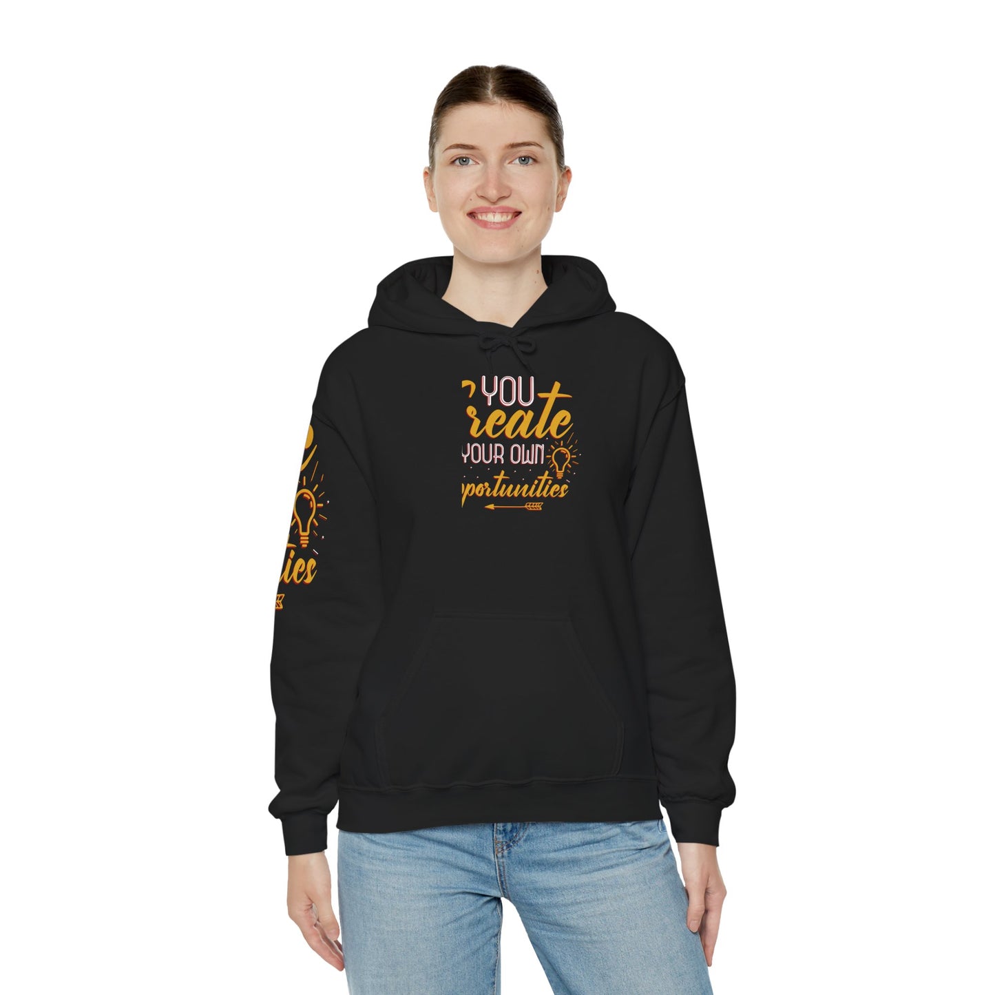 You Create Your Own Opportunities Hooded Sweatshirt