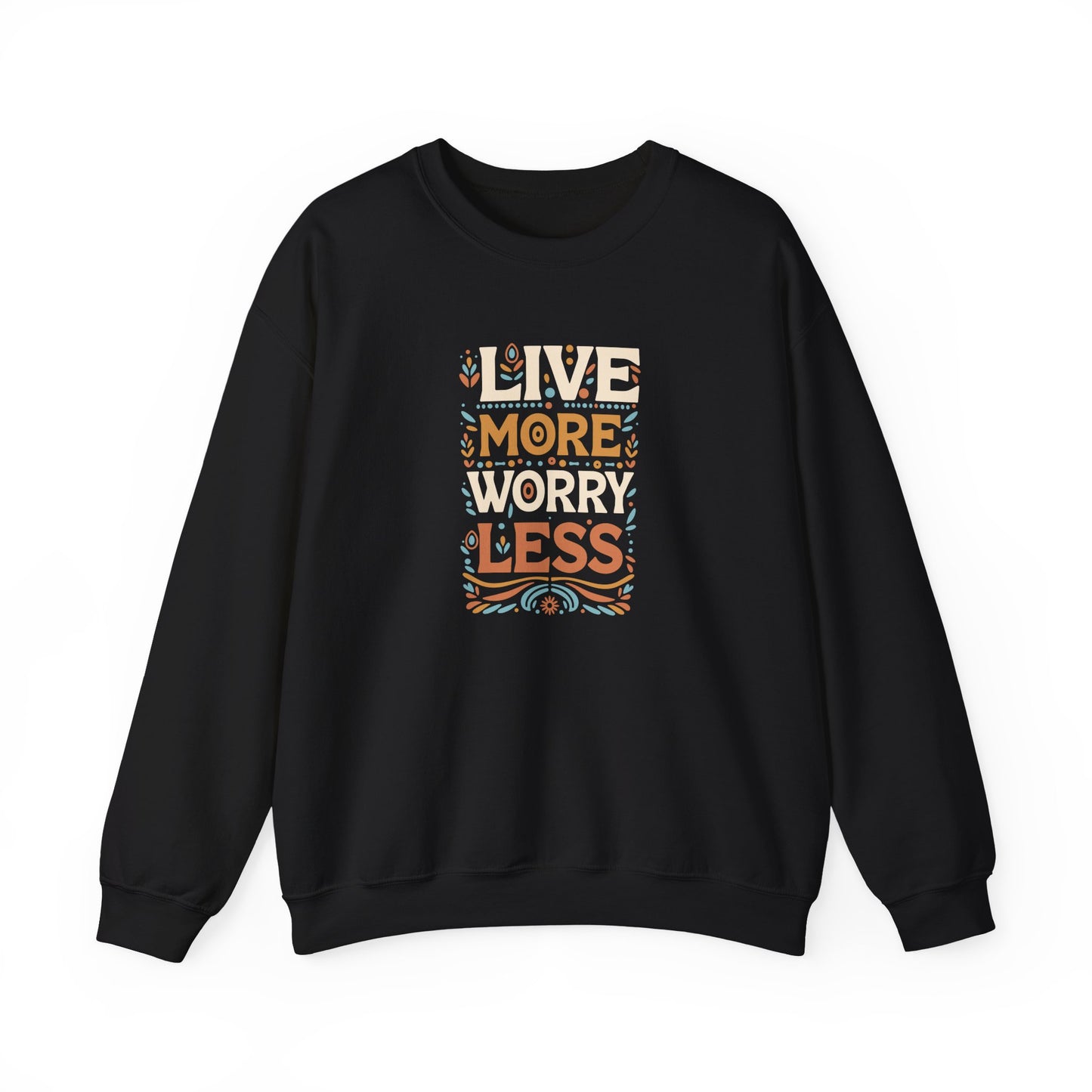 Live More Worry Less Crewneck Sweatshirt