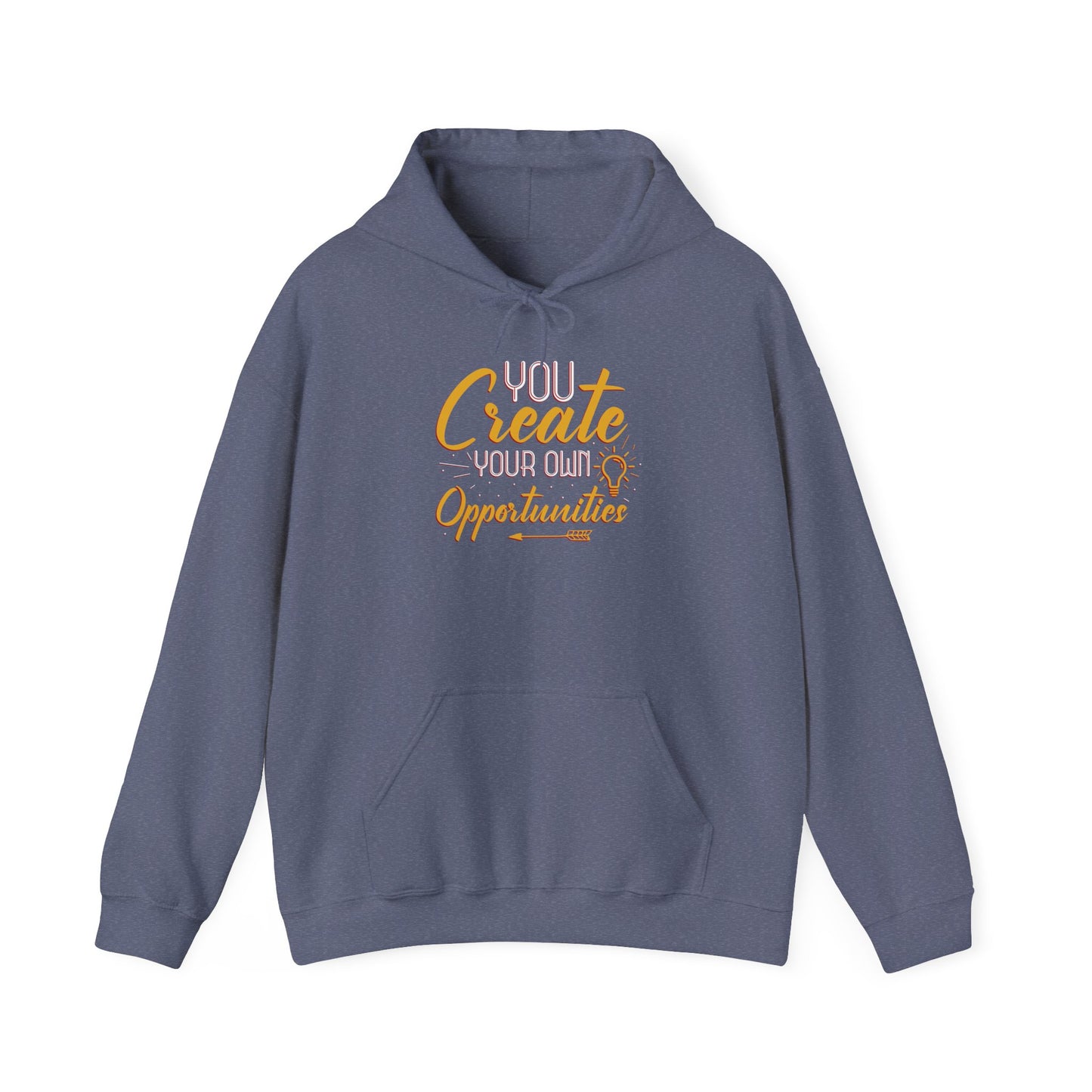 You Create Your Own Opportunities Hooded Sweatshirt