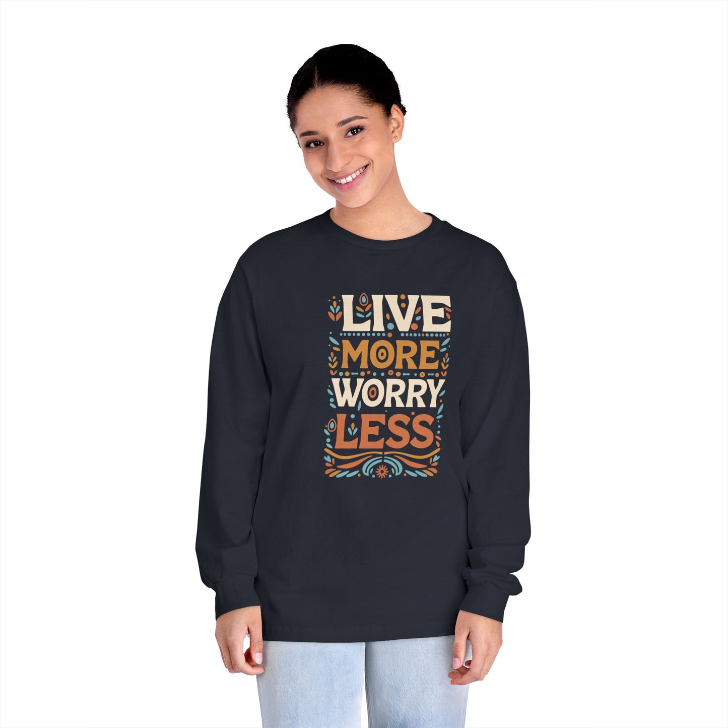 Live More Worry Less Long Sleeve T-Shirt