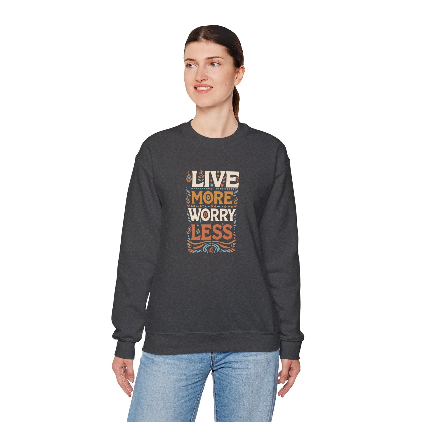 Live More Worry Less Crewneck Sweatshirt