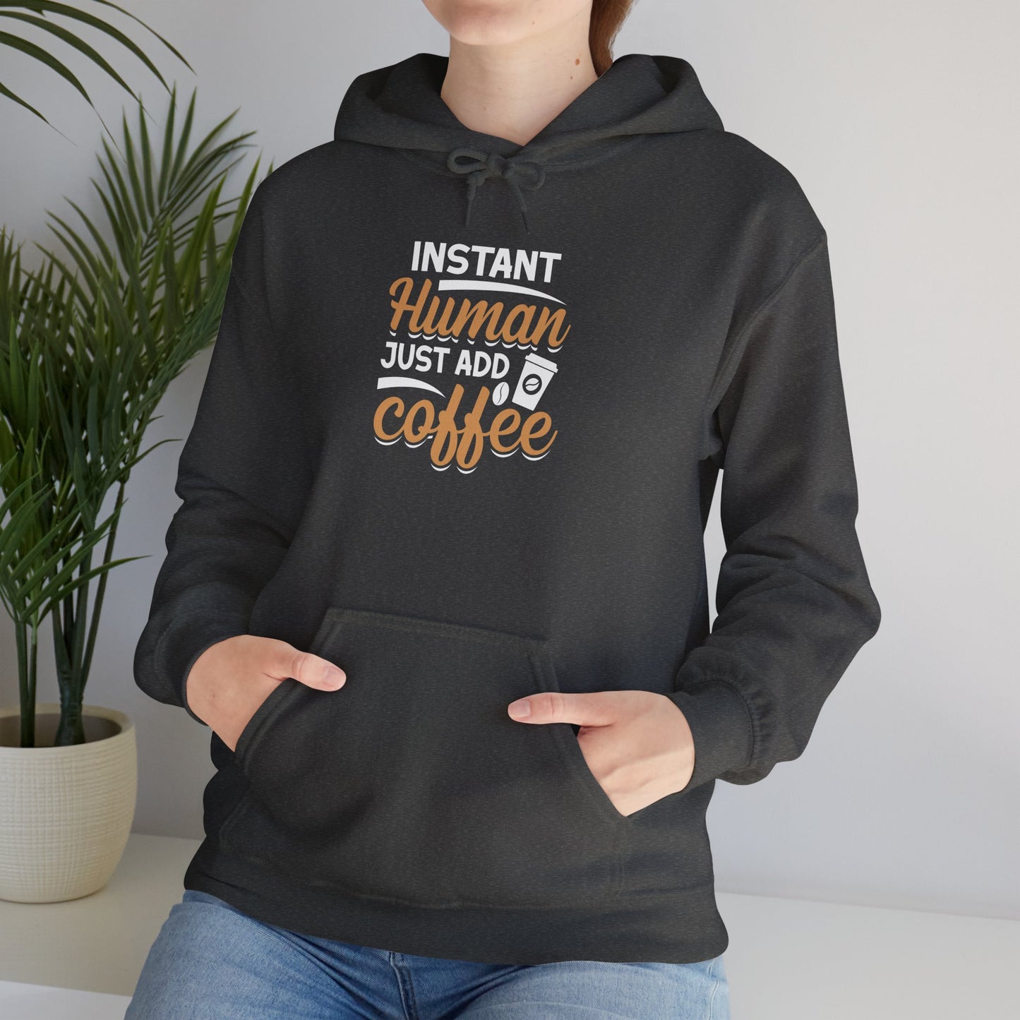 Instant Human Just Add Coffee Hooded Sweatshirt