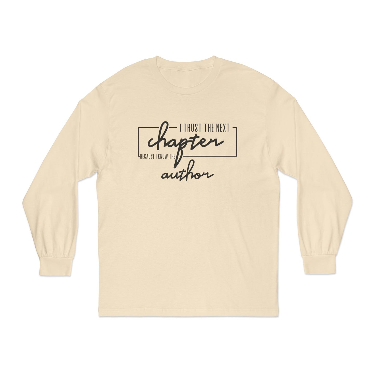 I Trust The Next Chapter Cause I Know The Author Long Sleeve T-Shirt