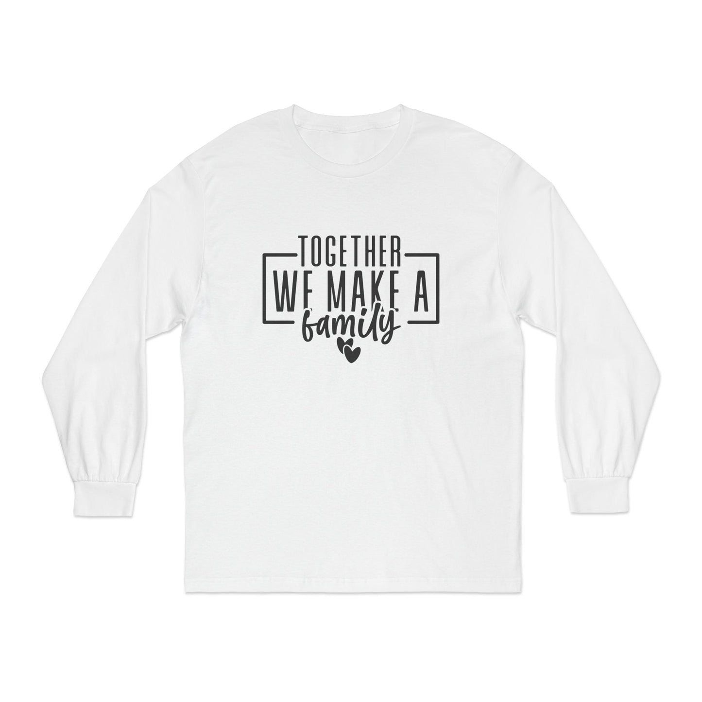 Together We Make A Family Long Sleeve T Shirt