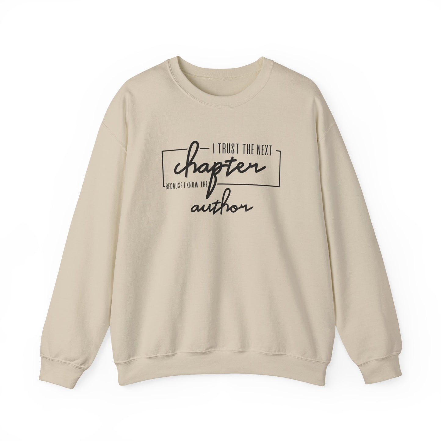 I Trust The Next Chapter Because I Know The Author Crewneck Sweatshirt