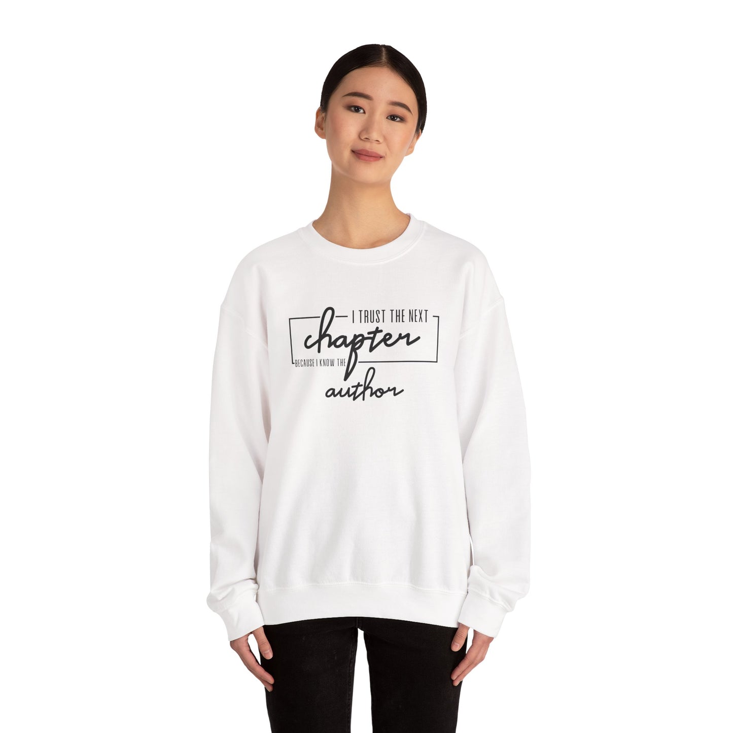 I Trust The Next Chapter Because I Know The Author Crewneck Sweatshirt