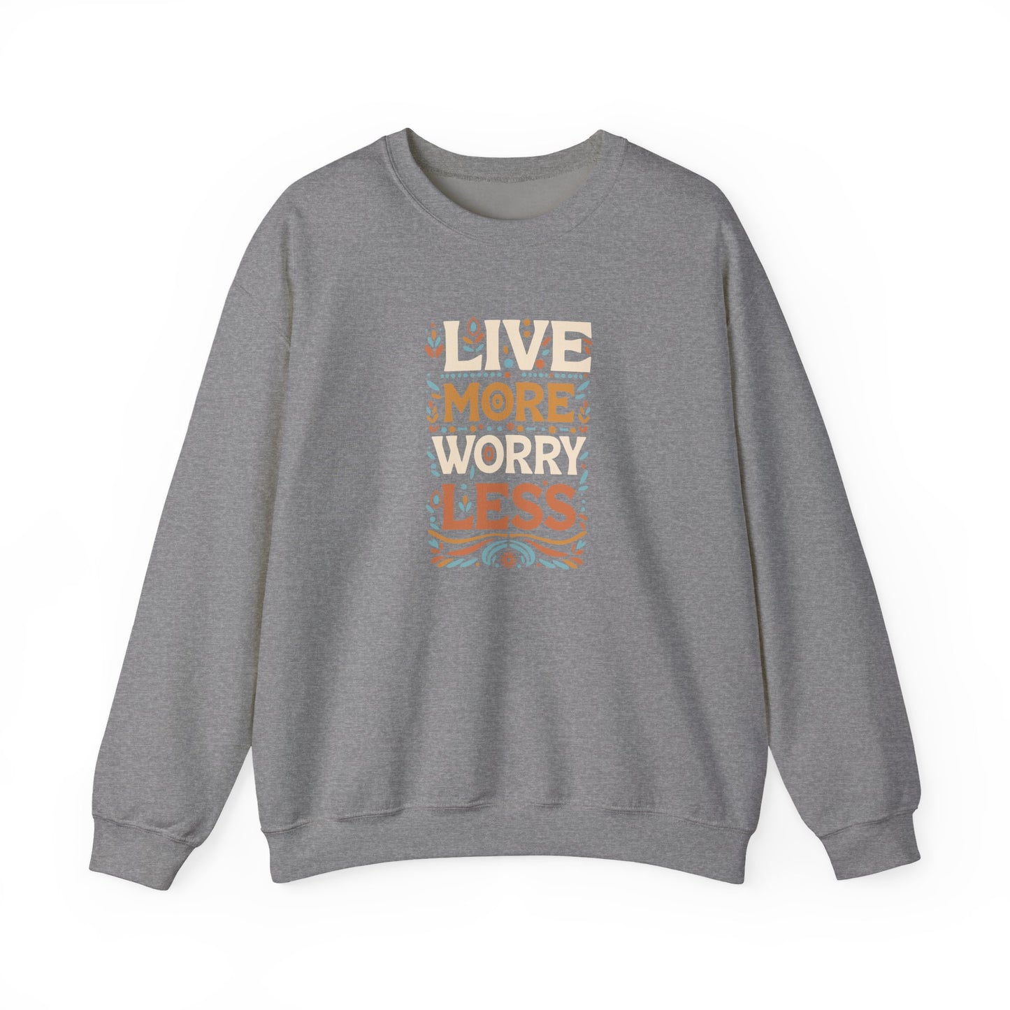 Live More Worry Less Crewneck Sweatshirt