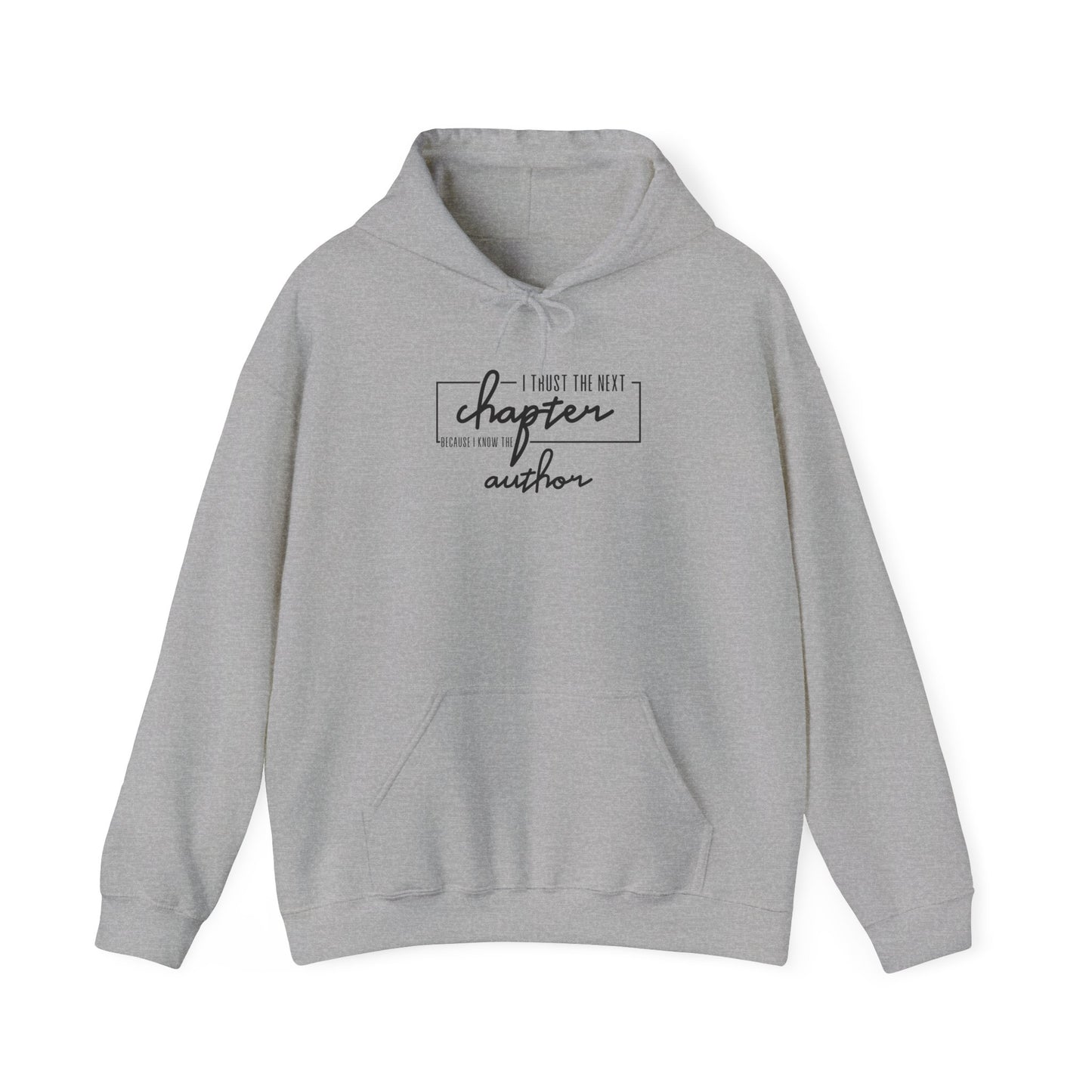 I Trust The Next Chapter Because I Know The Author Hooded Sweatshirt