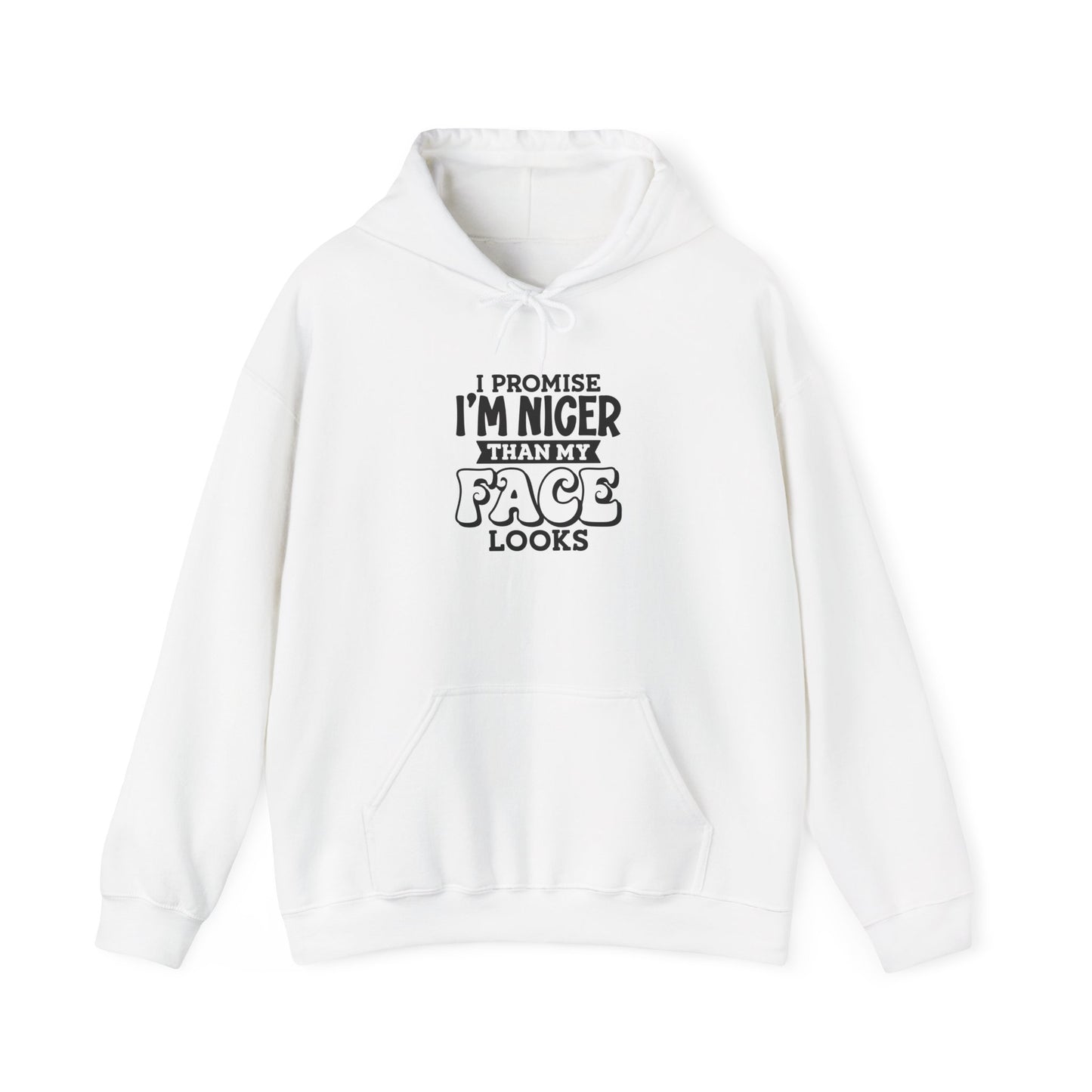 I Promise I'm Nicer Than My Face Looks Hooded Sweatshirt