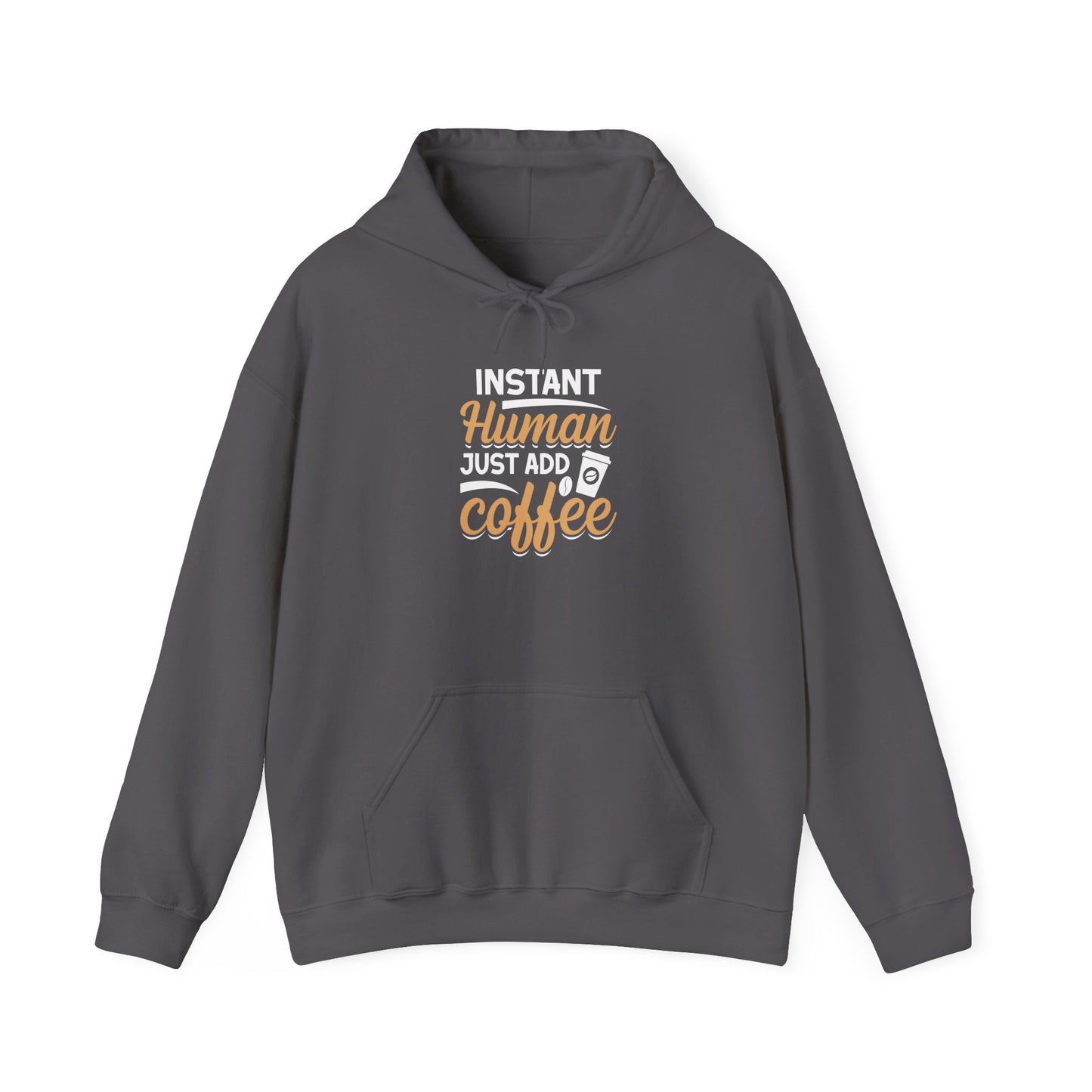 Instant Human Just Add Coffee Hooded Sweatshirt