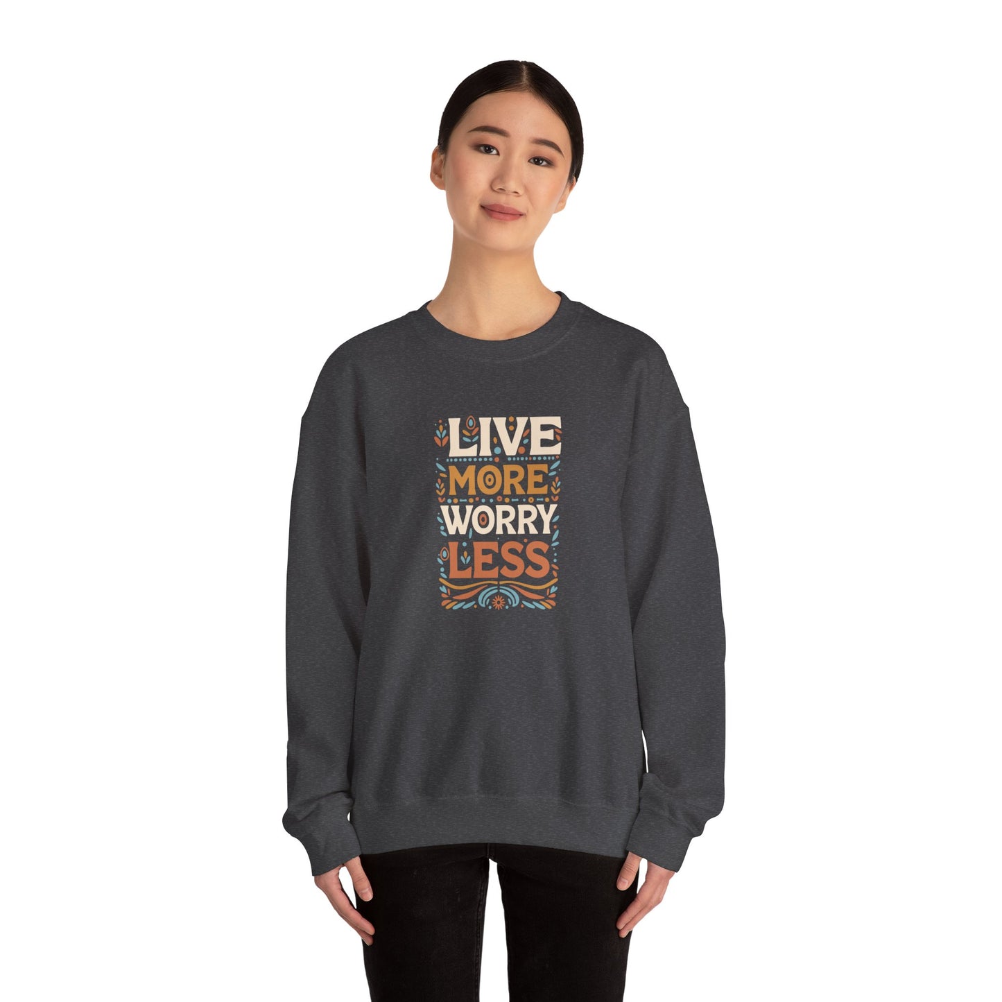 Live More Worry Less Crewneck Sweatshirt