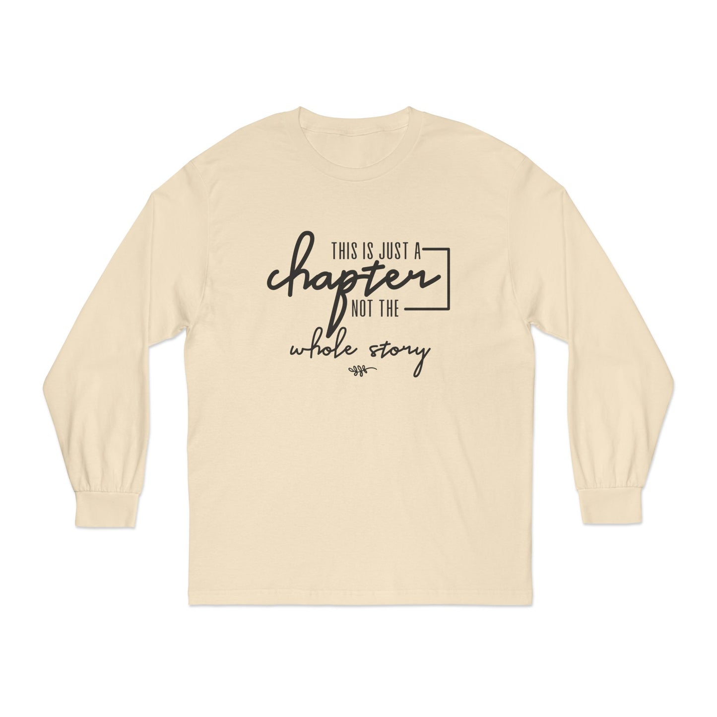 This is Just a Chapter Not a Whole Story Long Sleeve T Shirt