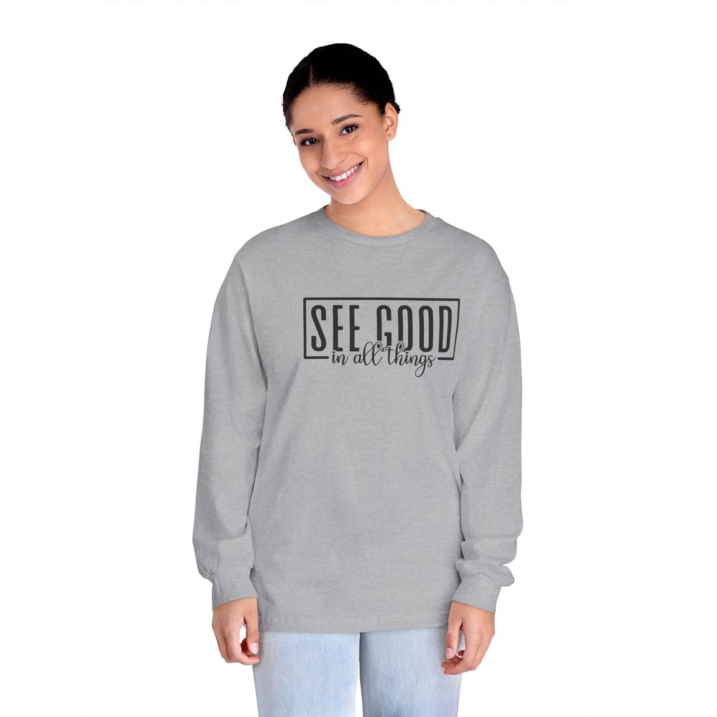 See Good In All Things Long Sleeve T-Shirt