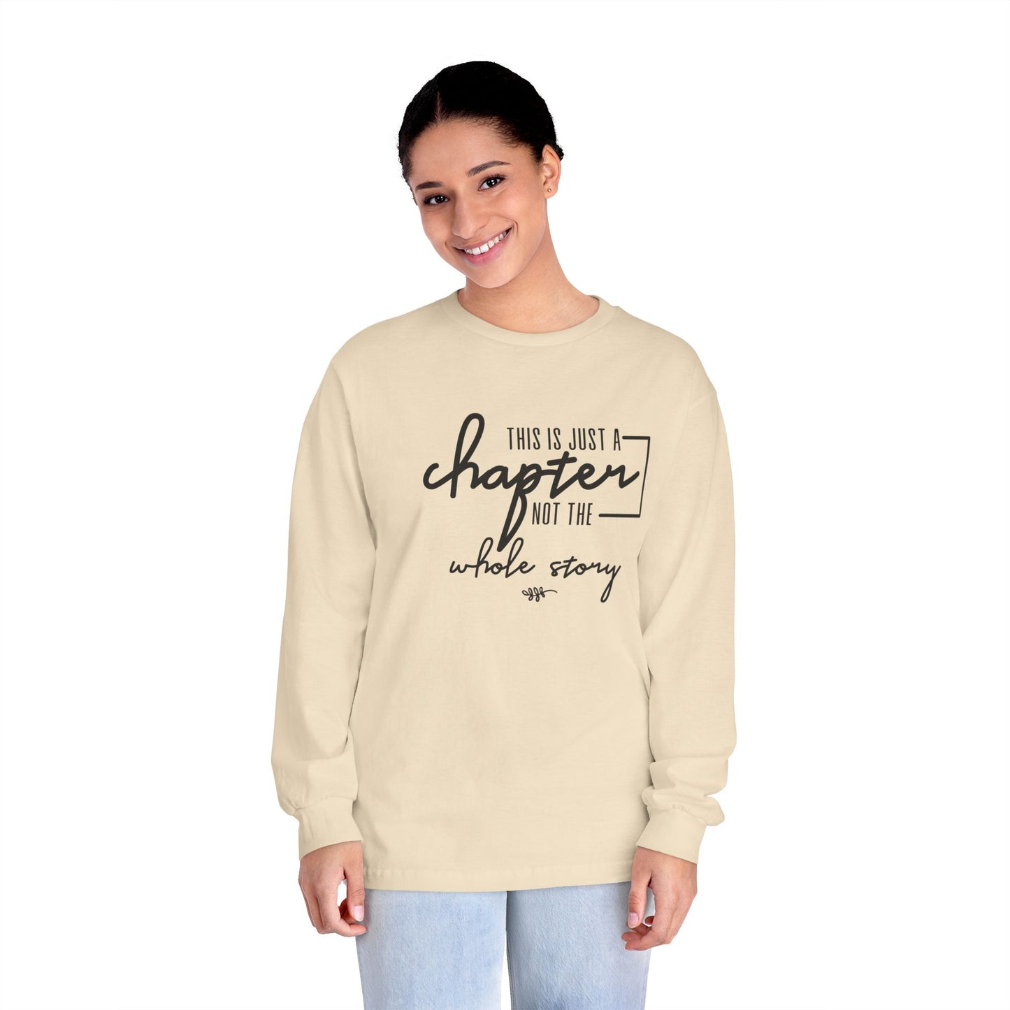 This is Just a Chapter Not a Whole Story Long Sleeve T Shirt