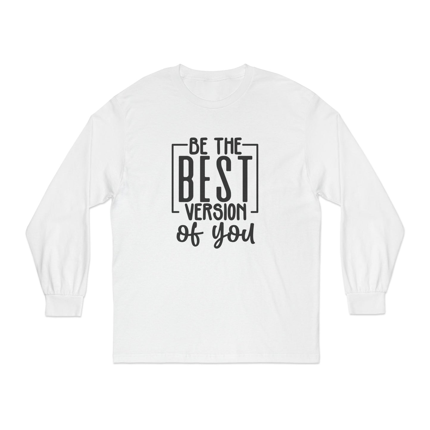 Be The Best Version of You Long Sleeve T-Shirt