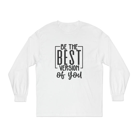 Be The Best Version of You Long Sleeve T-Shirt