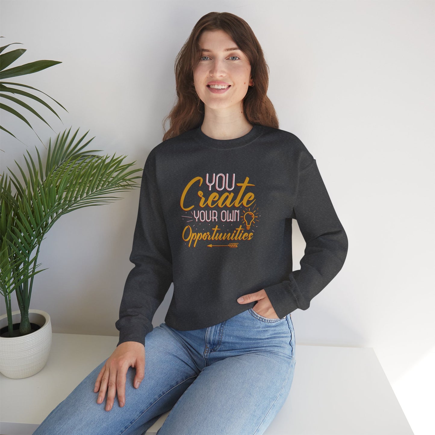 You Create Your Own Opportunities Crewneck Sweatshirt