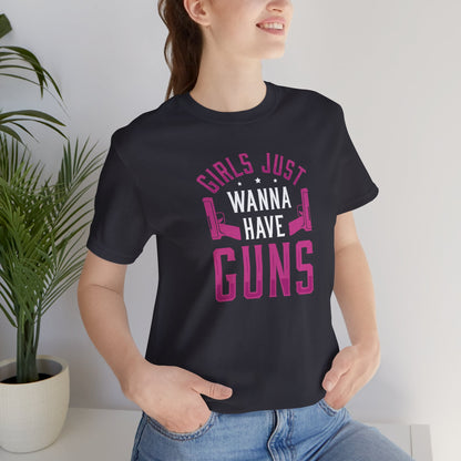 Girls Just Wanna To Have Guns Short Sleeve T Shirt