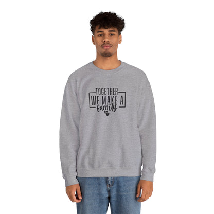 Together We Make A Family Crewneck Sweatshirt