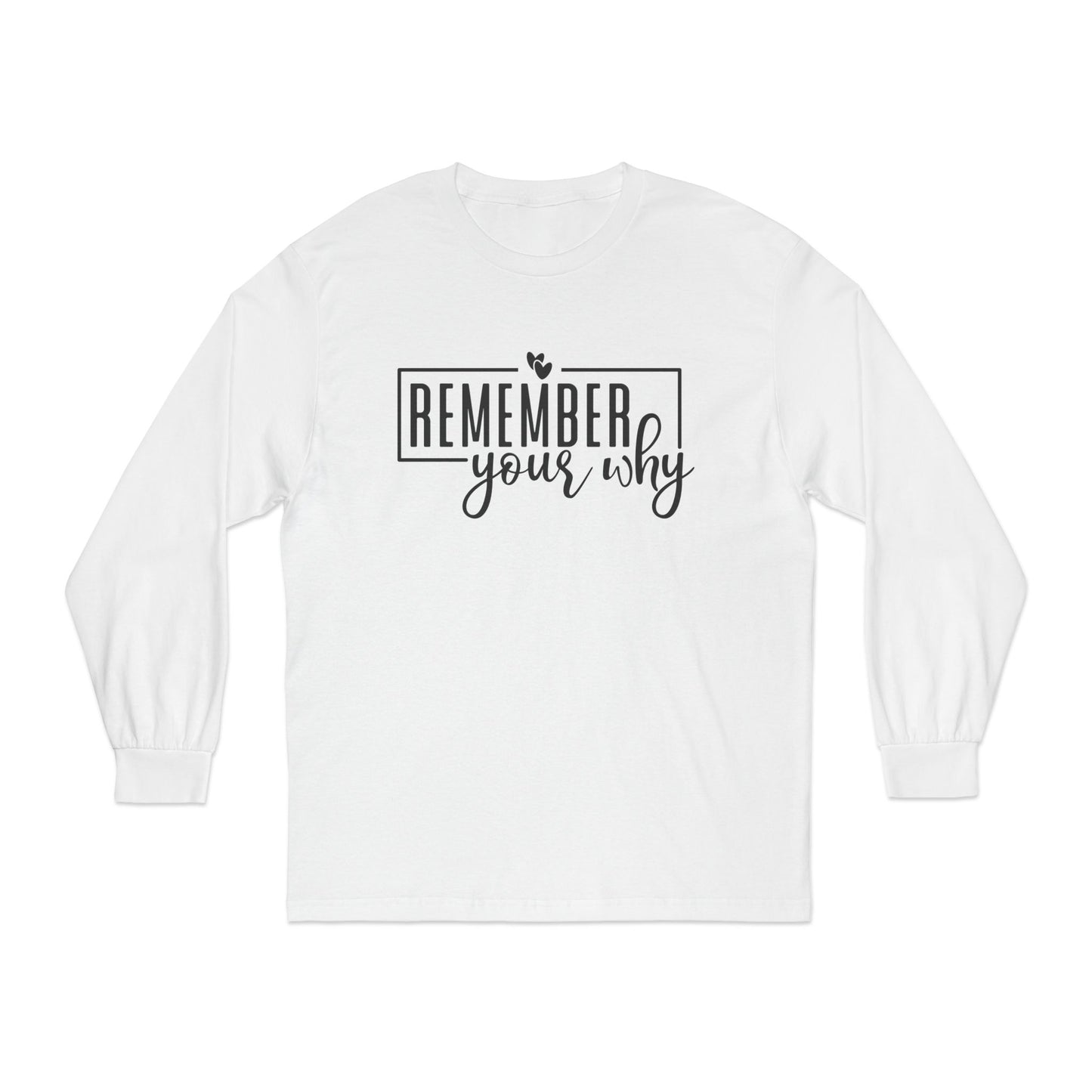Remember Your Why Long Sleeve T-Shirt