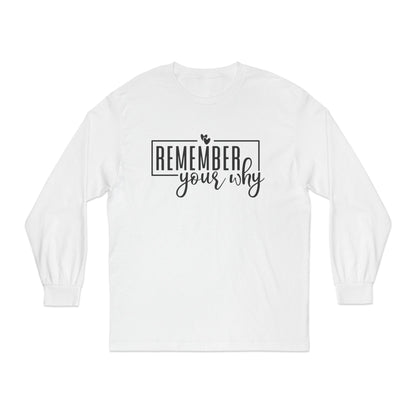 Remember Your Why Long Sleeve T-Shirt