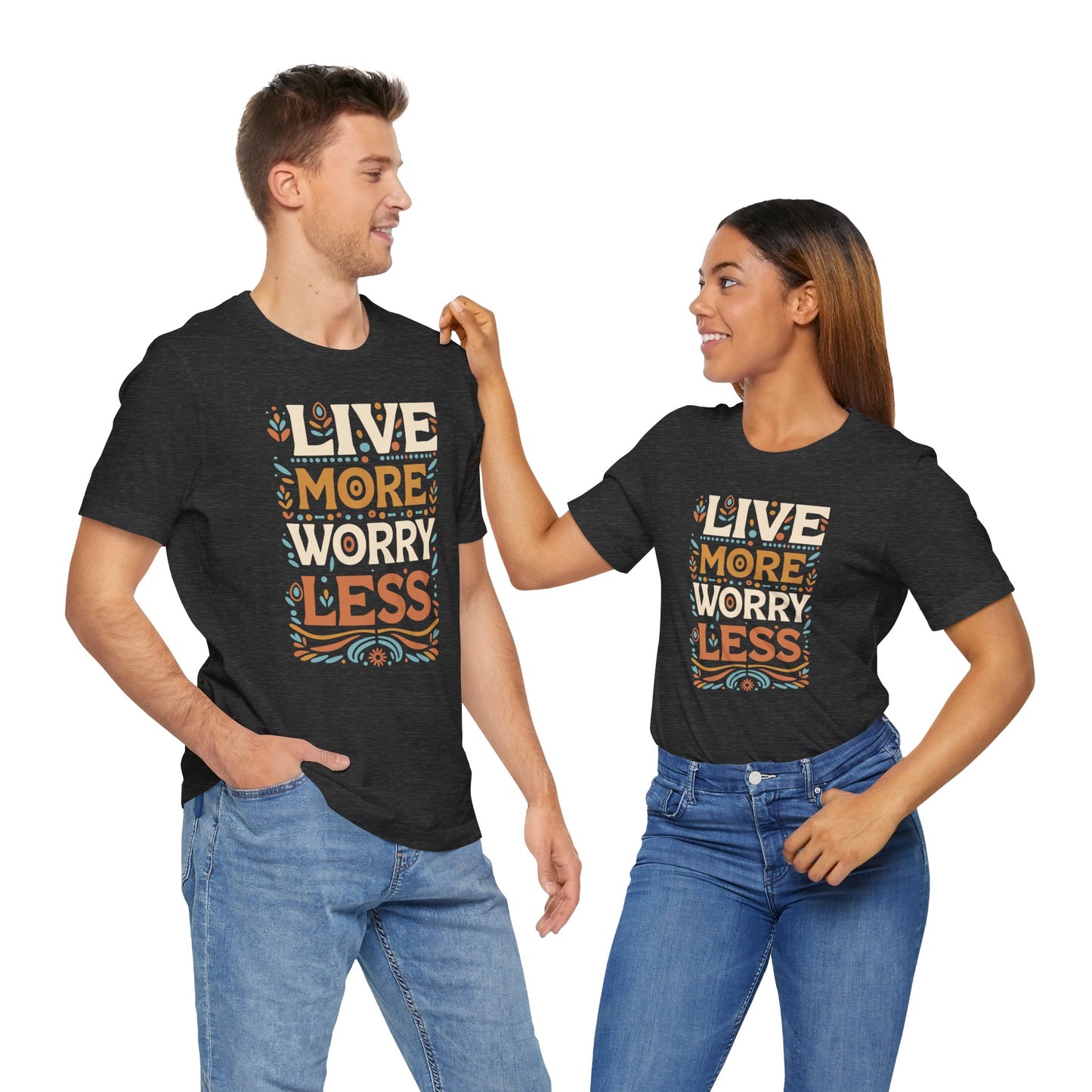 Live More Worry Less Short Sleeve T Shirt