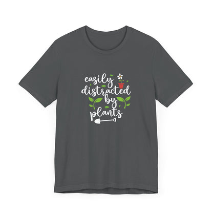Easily Distracted by Plants Short Sleeve T Shirt