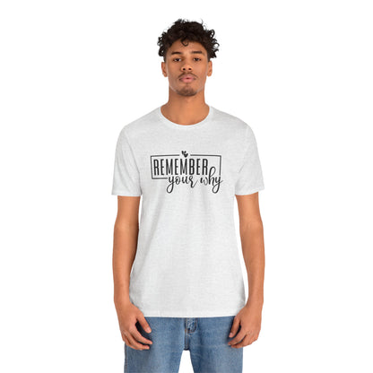 Remember Your Why Short Sleeve T Shirt