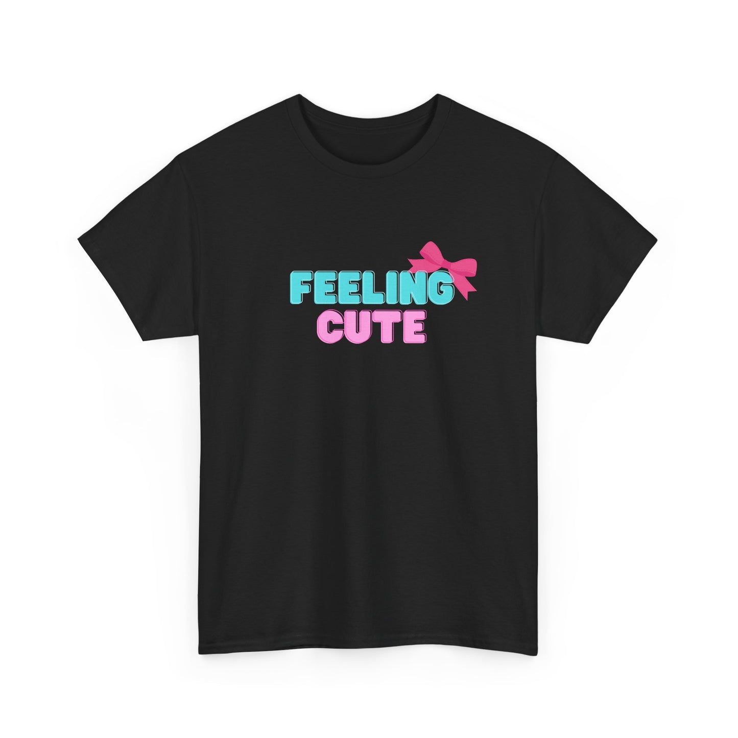 Cute Trendy T-shirt - Heavy Cotton T-shirt - Women's T-shirt - Feeling Cute T-shirt - Cute T-shirt