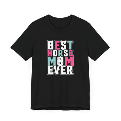 Best Horse Mom Ever Short Sleeve T Shirt