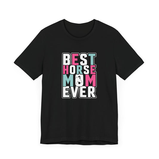 Best Horse Mom Ever Short Sleeve T Shirt