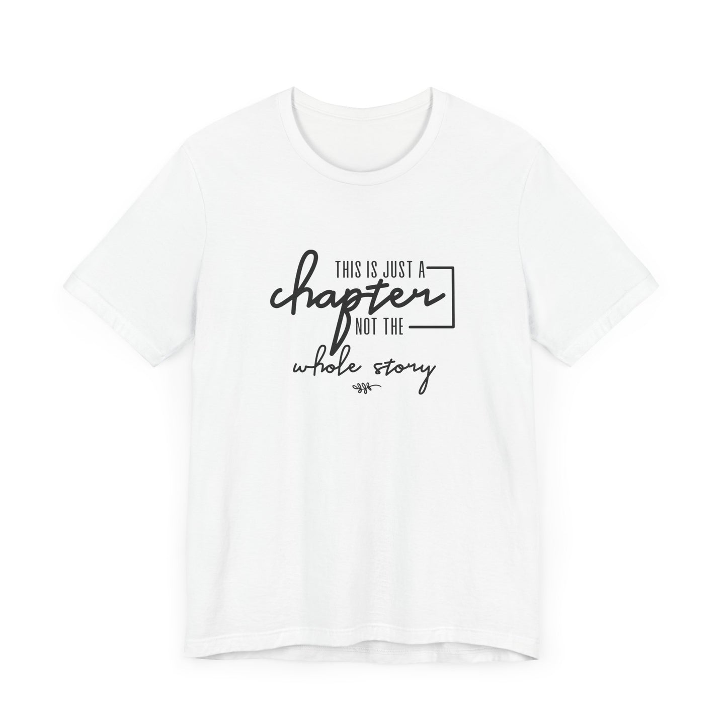 This is Just a Chapter Not the Whole Story Short Sleeve T Shirt