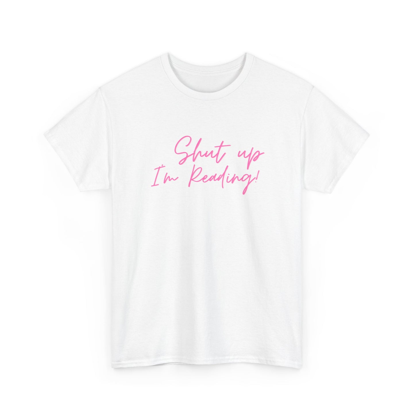 Shut Up I'm Reading Unisex Heavy Cotton T Shirt