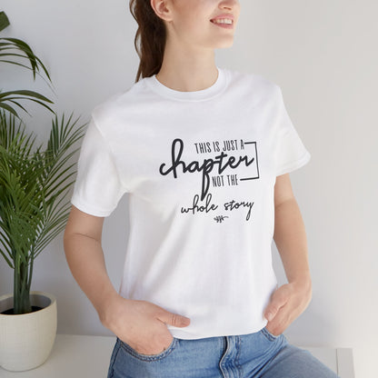 This is Just a Chapter Not the Whole Story Short Sleeve T Shirt