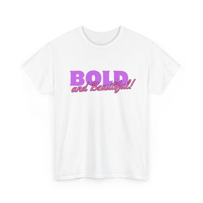 Bold And Beautiful Unisex Heavy Cotton T Shirt