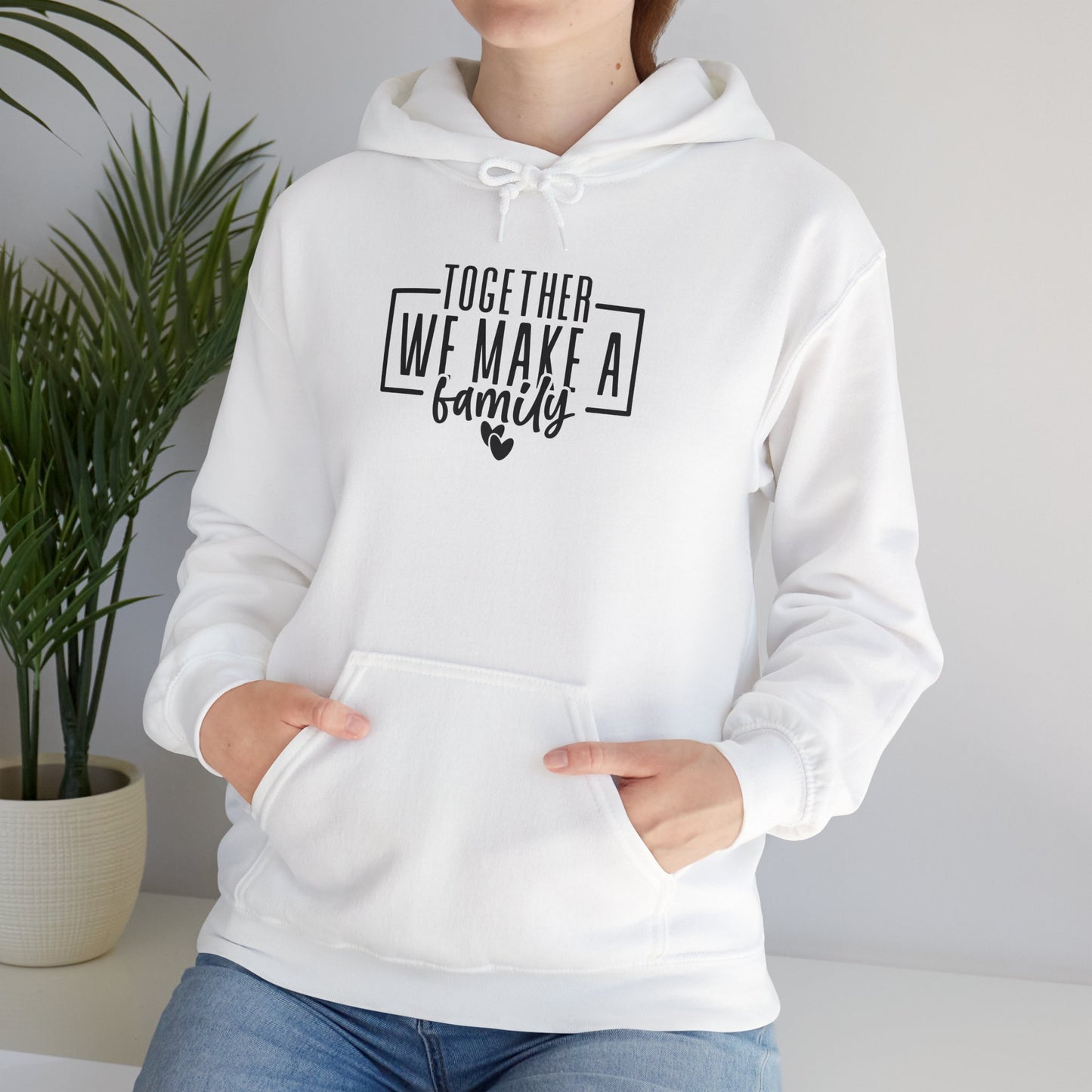 Together We Make A Family Hooded Sweatshirt