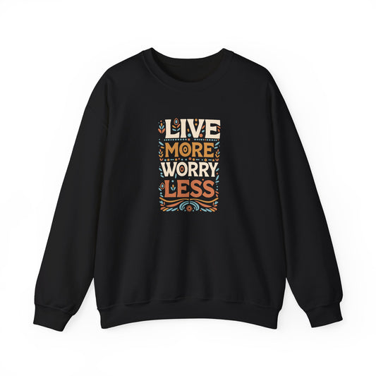 Live More Worry Less Crewneck Sweatshirt