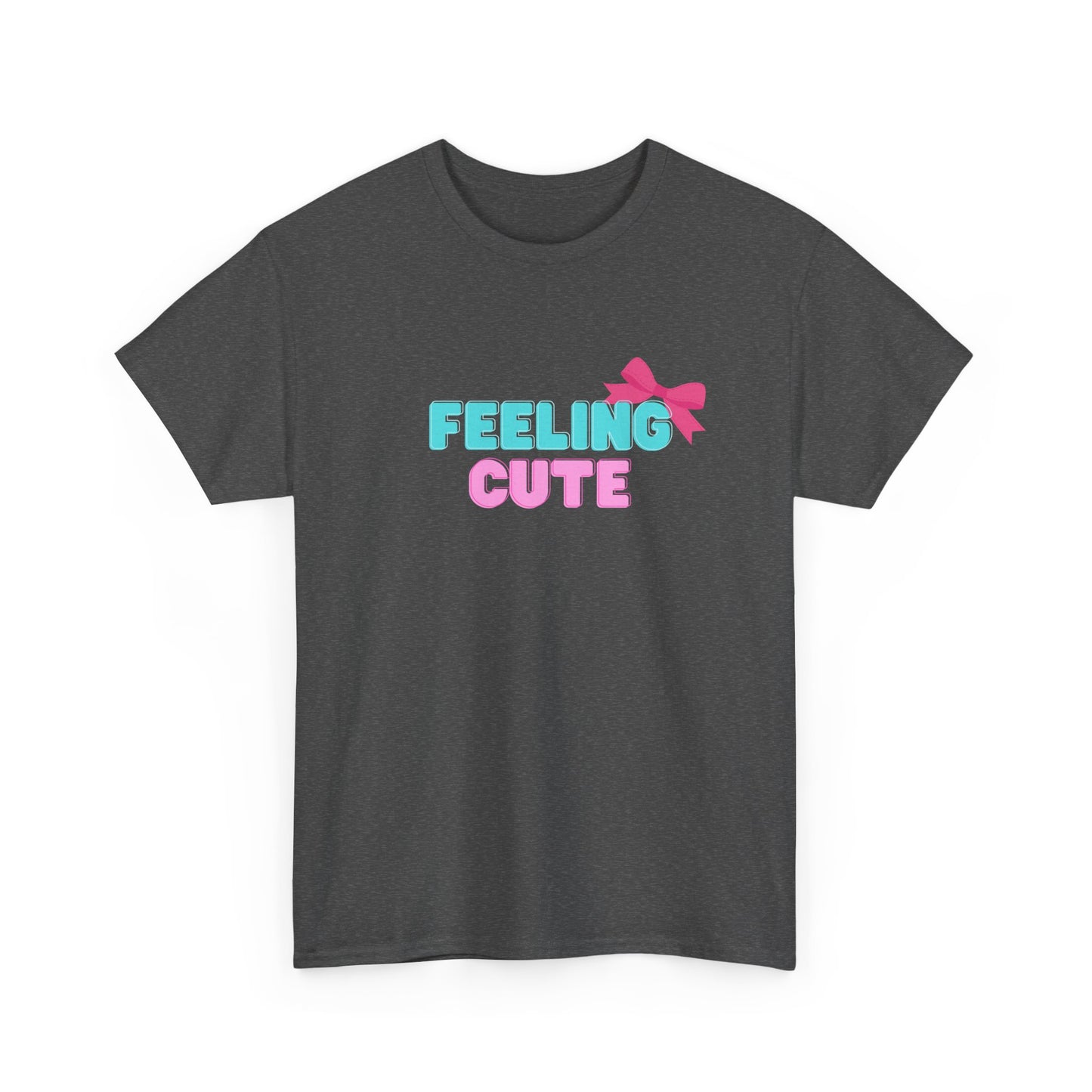Cute Trendy T-shirt - Heavy Cotton T-shirt - Women's T-shirt - Feeling Cute T-shirt - Cute T-shirt