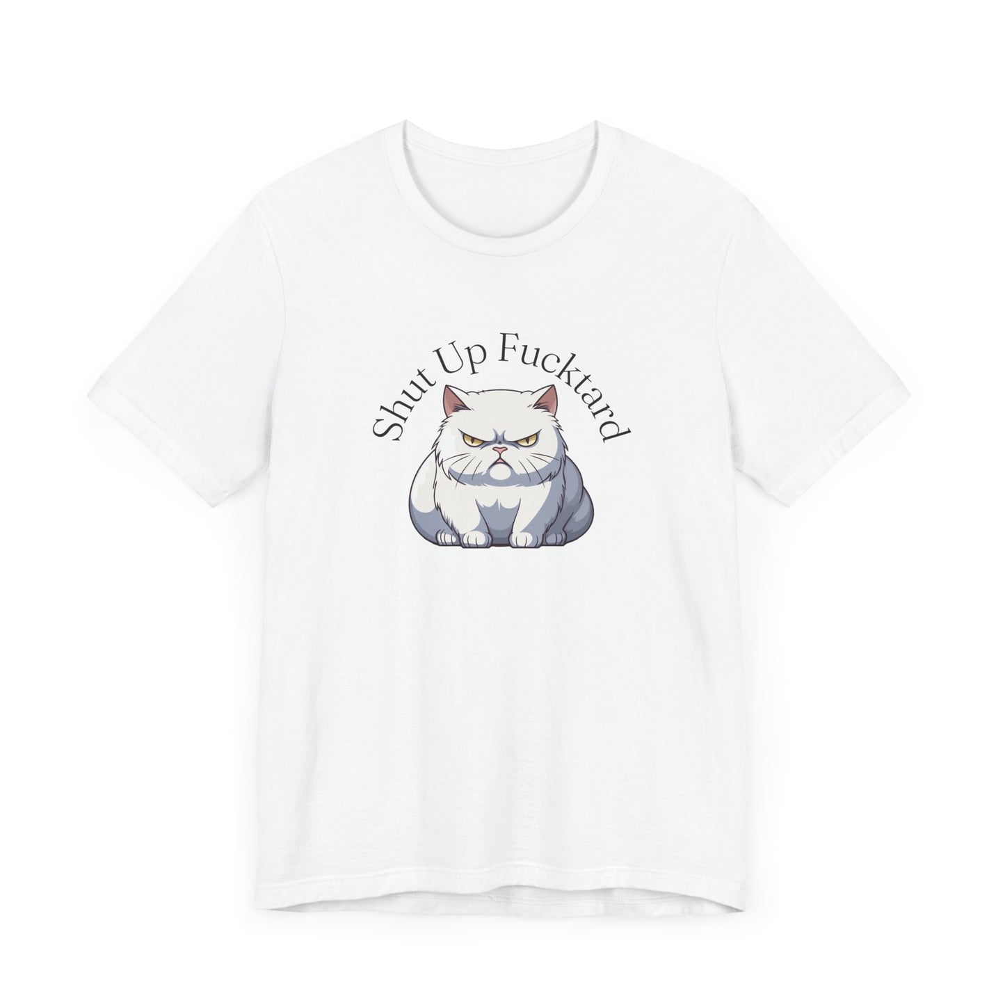 Shut up Fucktard Shirt Sarcastic T-shirt Funny Sayings Sarcasm Sayings Gift for Him Gift for Her Swearing Shirt