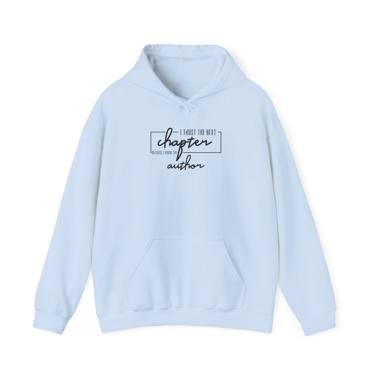 I Trust The Next Chapter Because I Know The Author  Hooded Sweatshirt