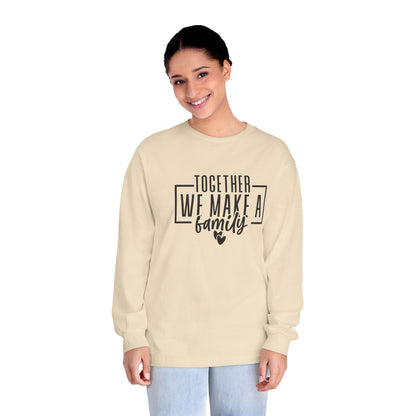 Together We Make A Family Long Sleeve T Shirt