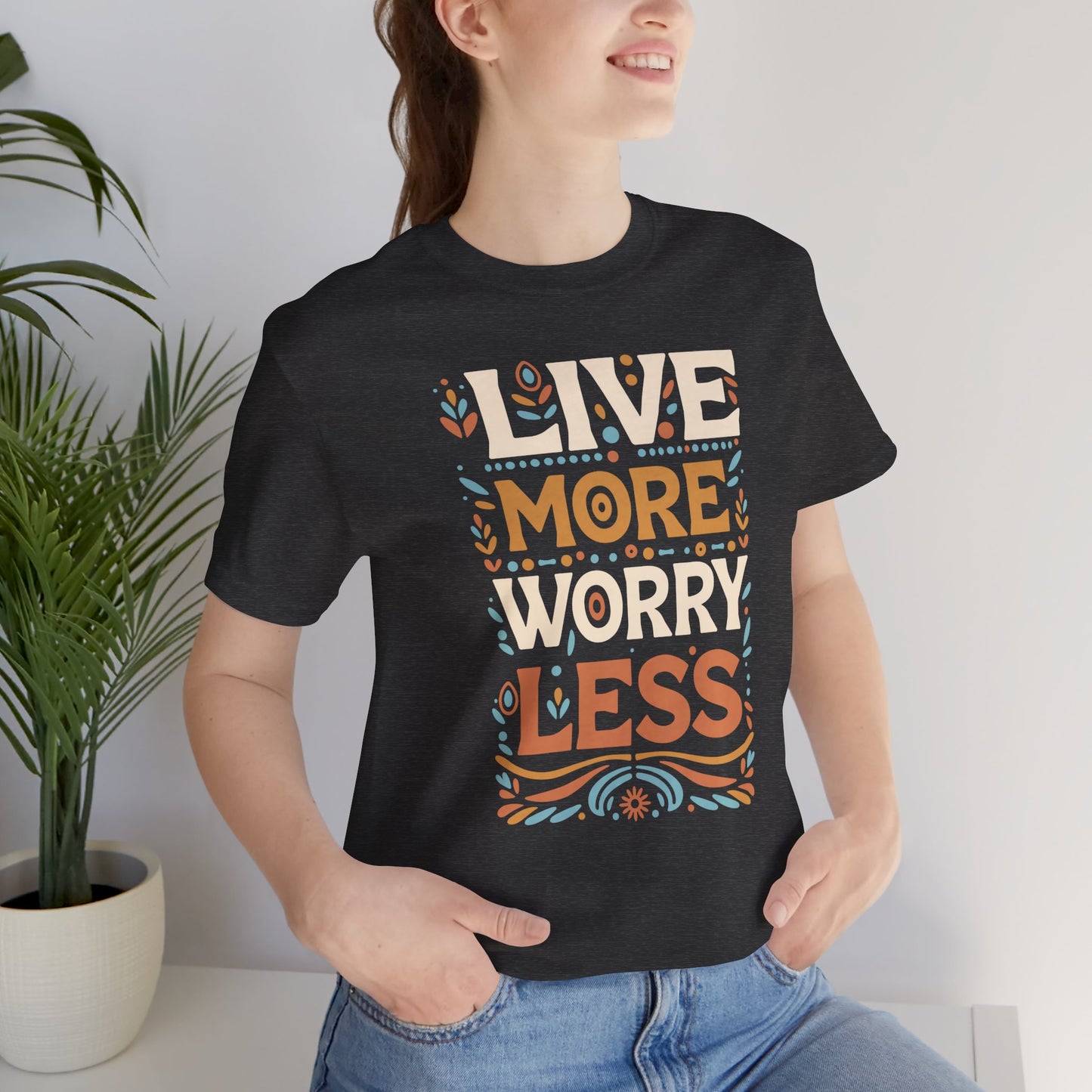 Live More Worry Less Short Sleeve T Shirt
