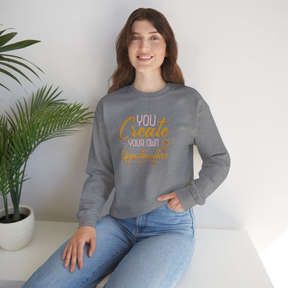 You Create Your Own Opportunities Crewneck Sweatshirt