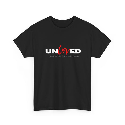 Un Loved Says No One Who Read Romance Unisex Heavy Cotton T Shirt