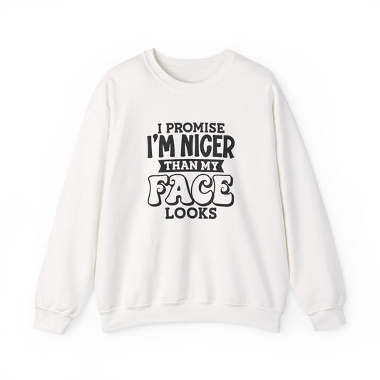 I Promise I'm Nicer Than My Face Crewneck Sweatshirt