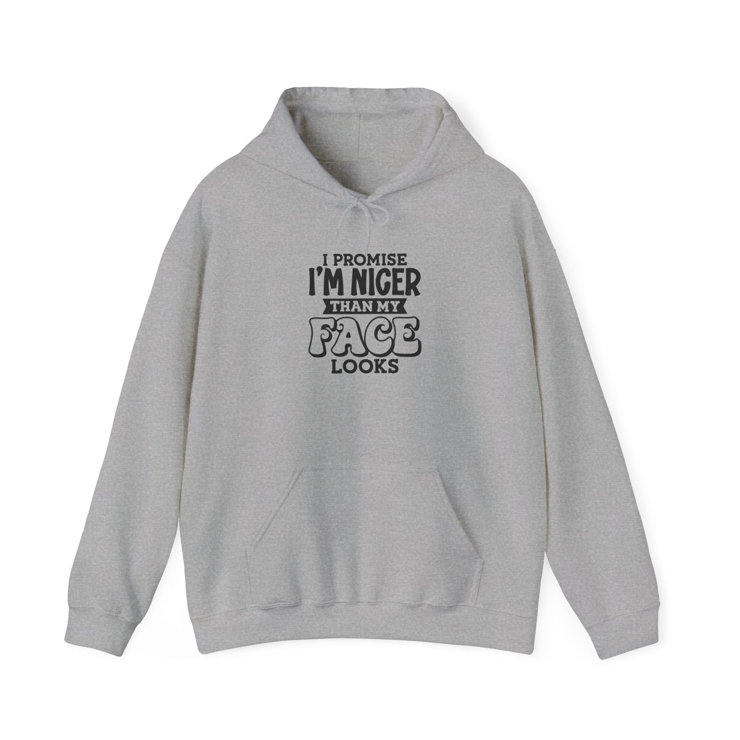 I Promise I'm Nicer Than My Face Looks Hooded Sweatshirt