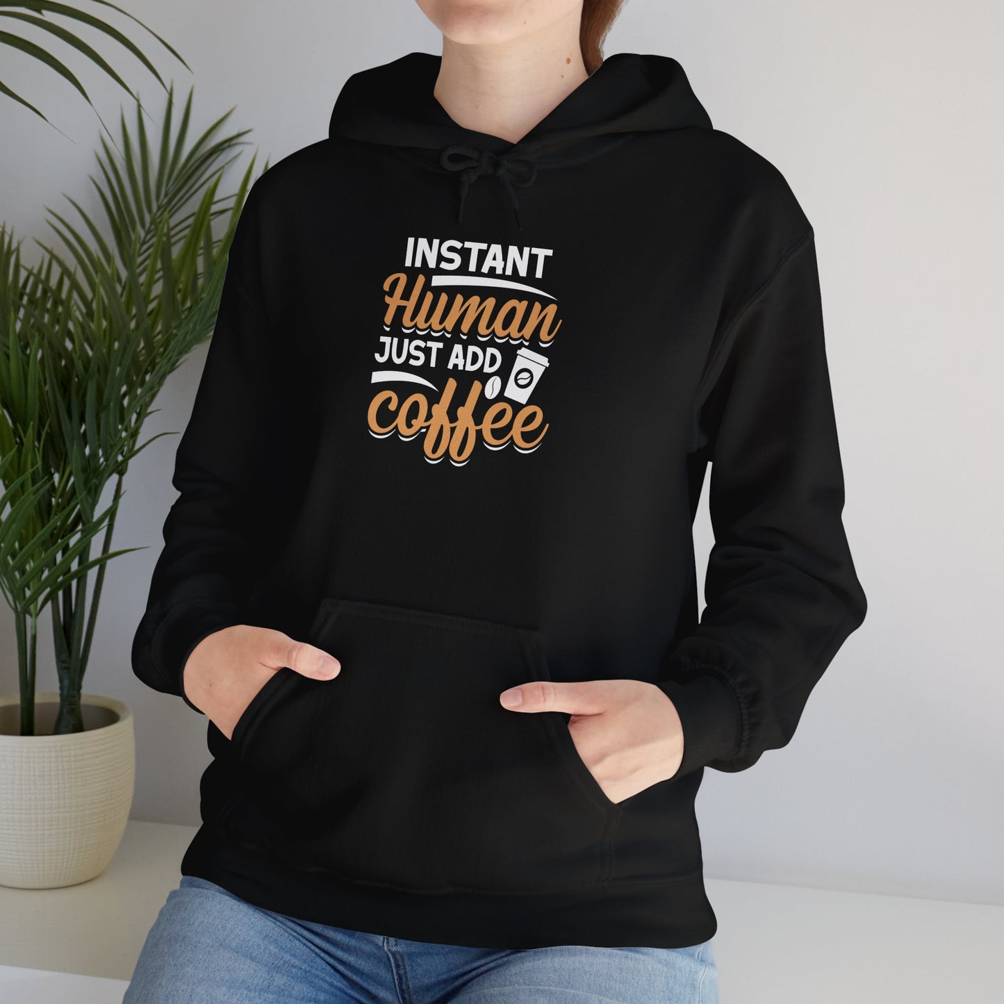 Instant Human Just Add Coffee Hooded Sweatshirt