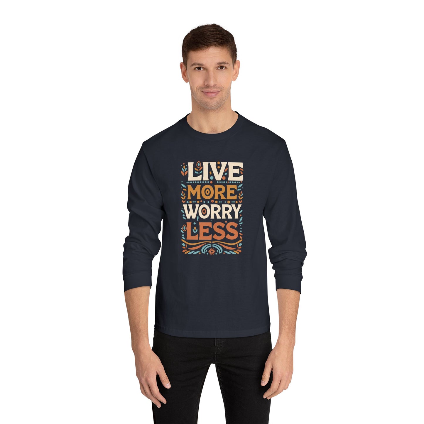 Live More Worry Less Long Sleeve T-Shirt